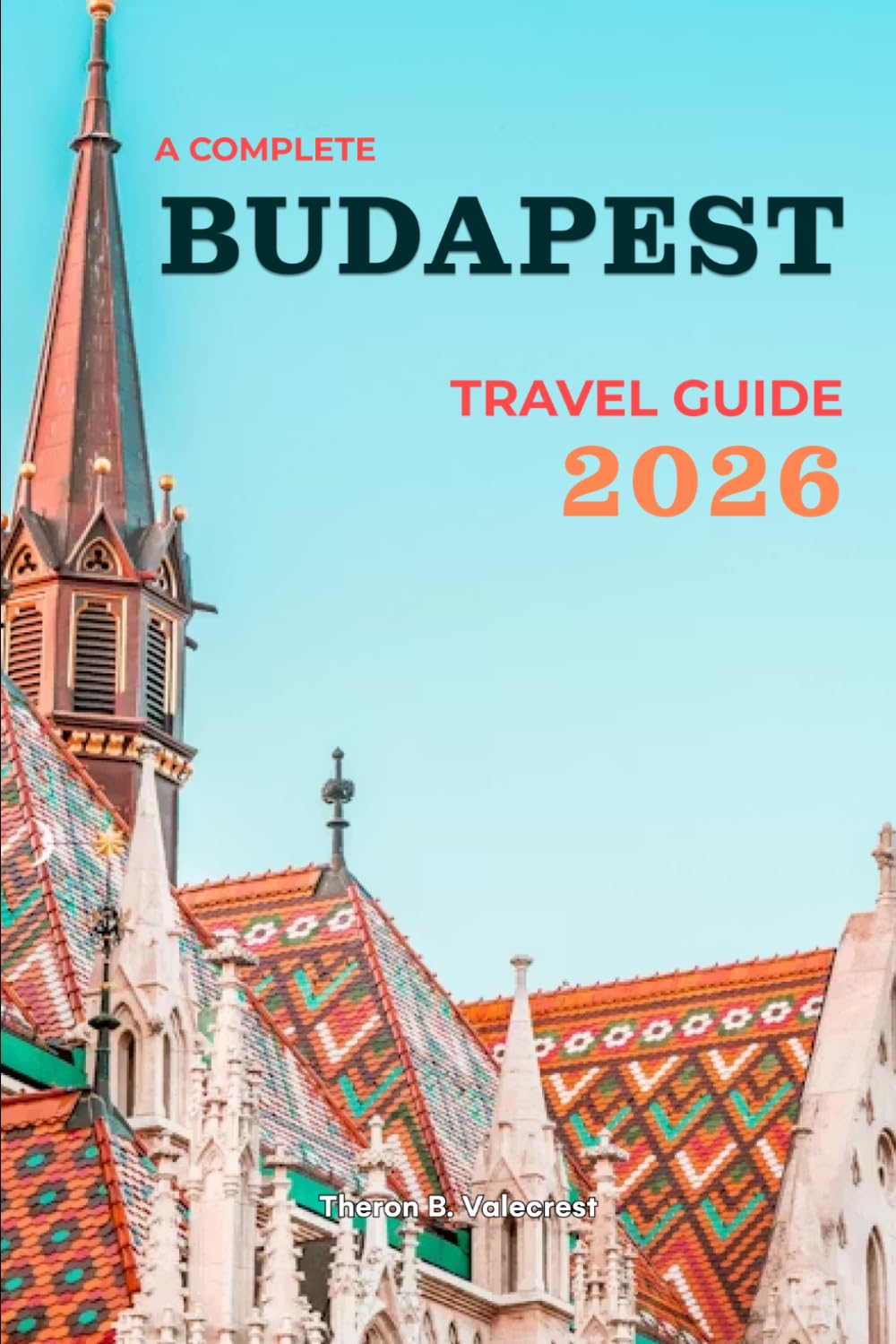 BUDAPEST TRAVEL GUIDE 2026 (Pathfinders: Ultimate Travel Guides)