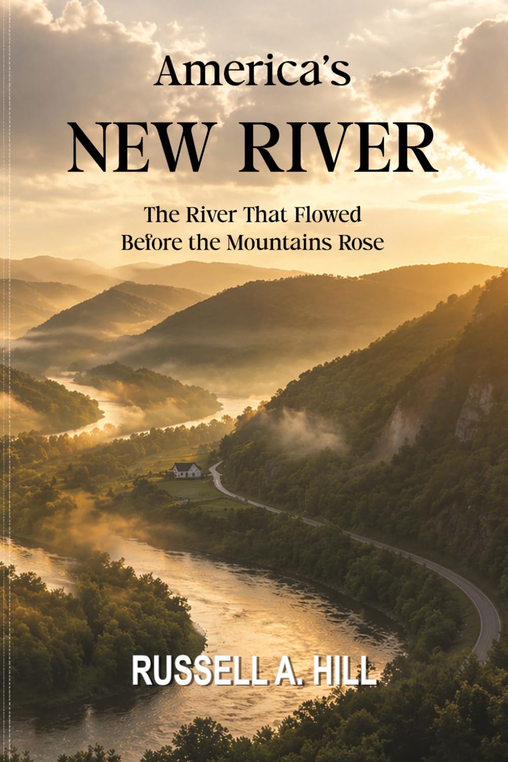 America's New River: The River That Flowed before the Mountains Rose