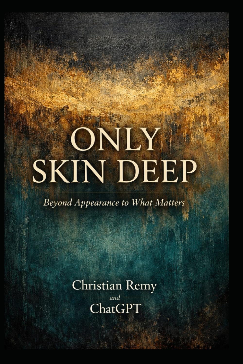 Only Skin Deep: What We See, What We Miss, and What Actually Makes Us Human