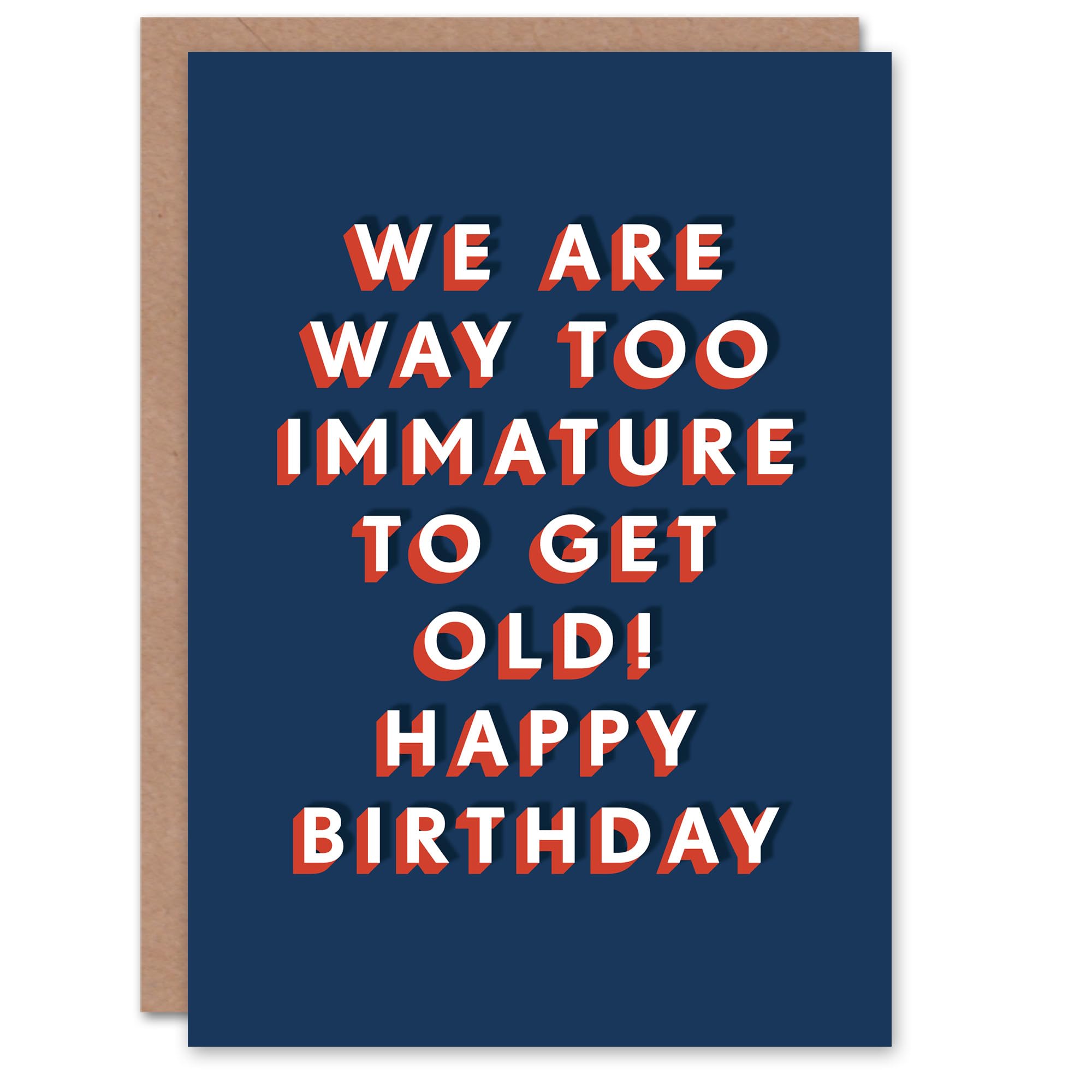 Artery8 We Are Way Too Immature To Get Old Funny For Him Birthday Card