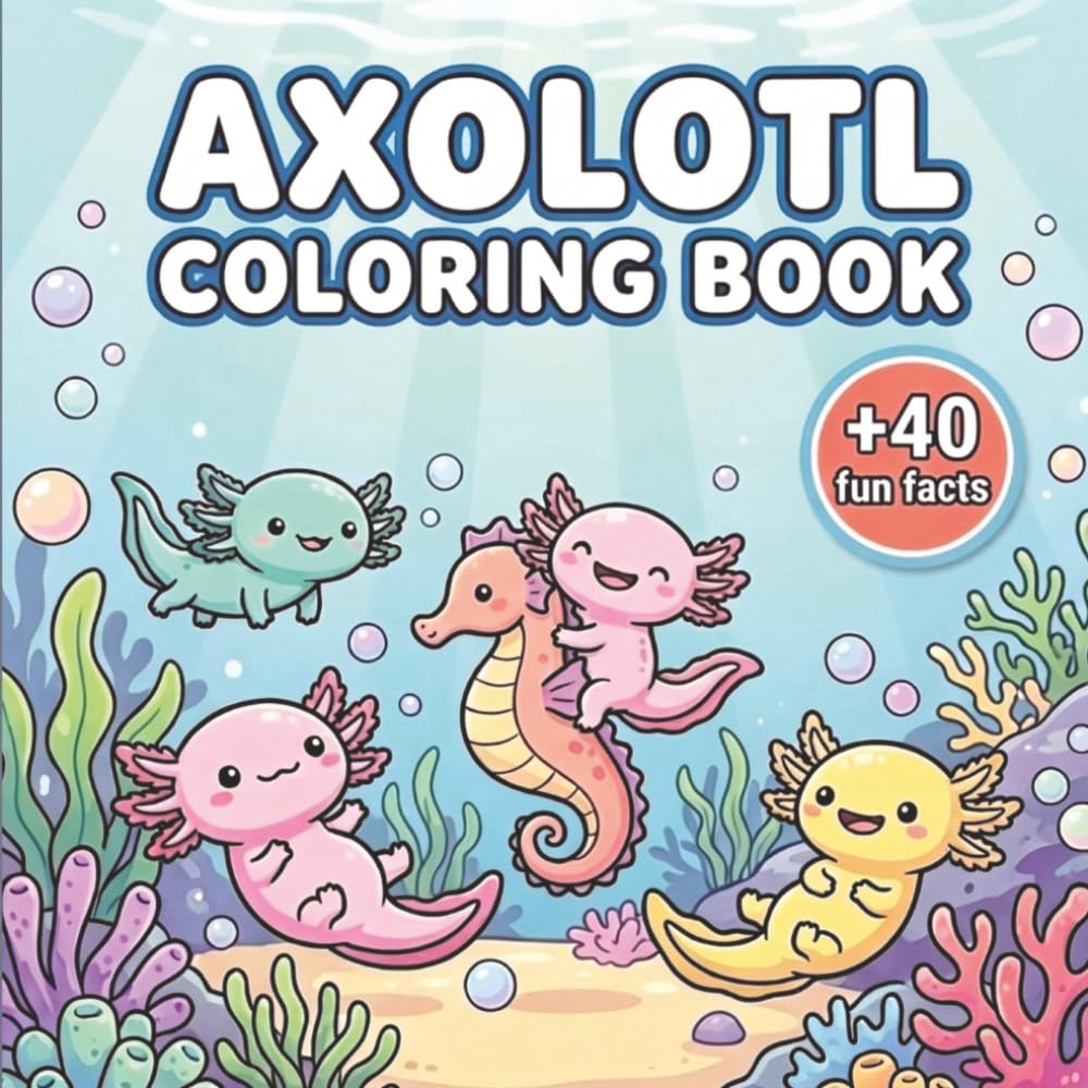 Axolotl Coloring Book: Bold & Easy Designs Featuring Adorable Axolotls, Fun Scenes, and Simple Relaxing Coloring Pages for Kids, Teens, and Adults