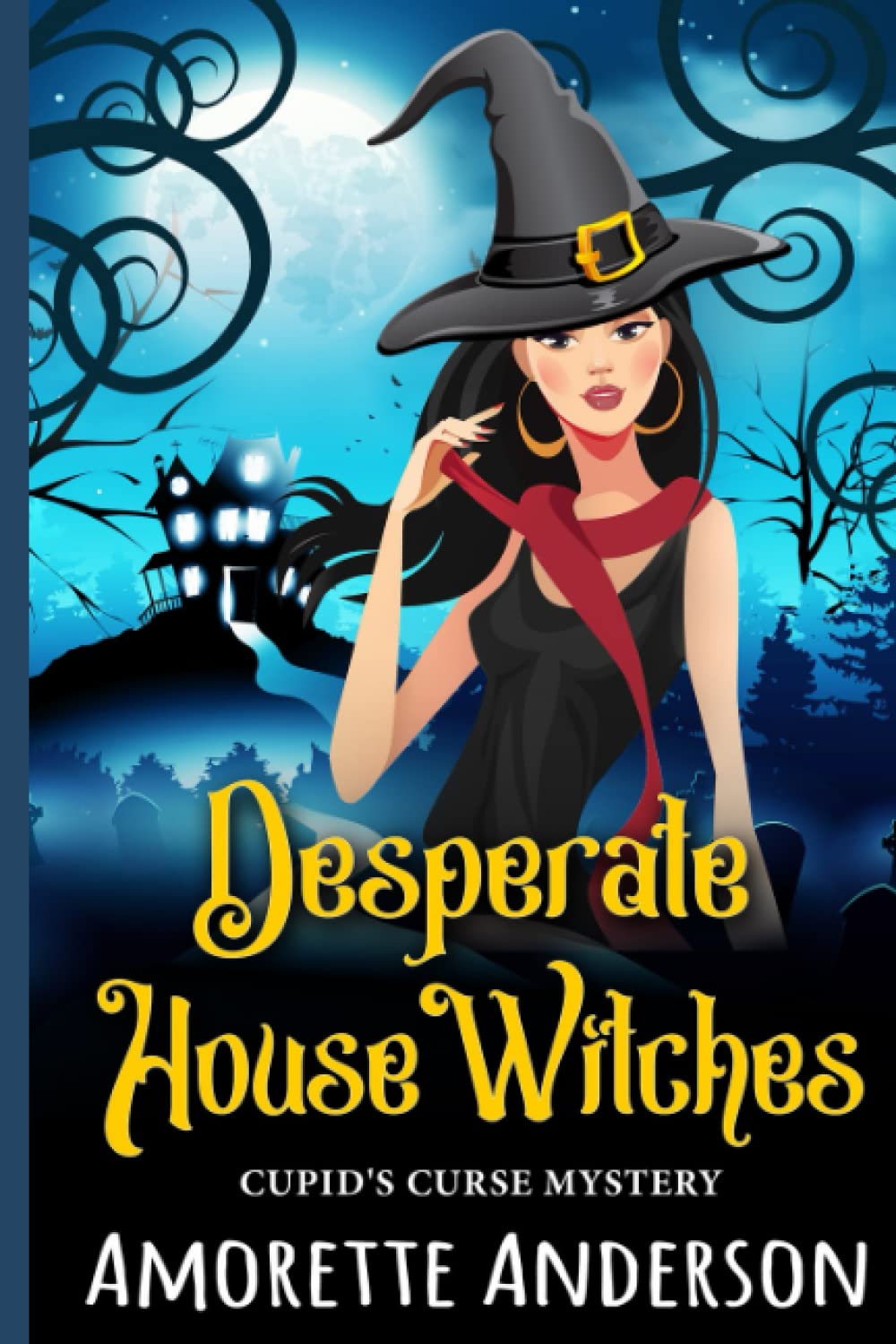 Desperate House Witches: A Paranormal Cozy Mystery (Cupid's Curse Mysteries)
