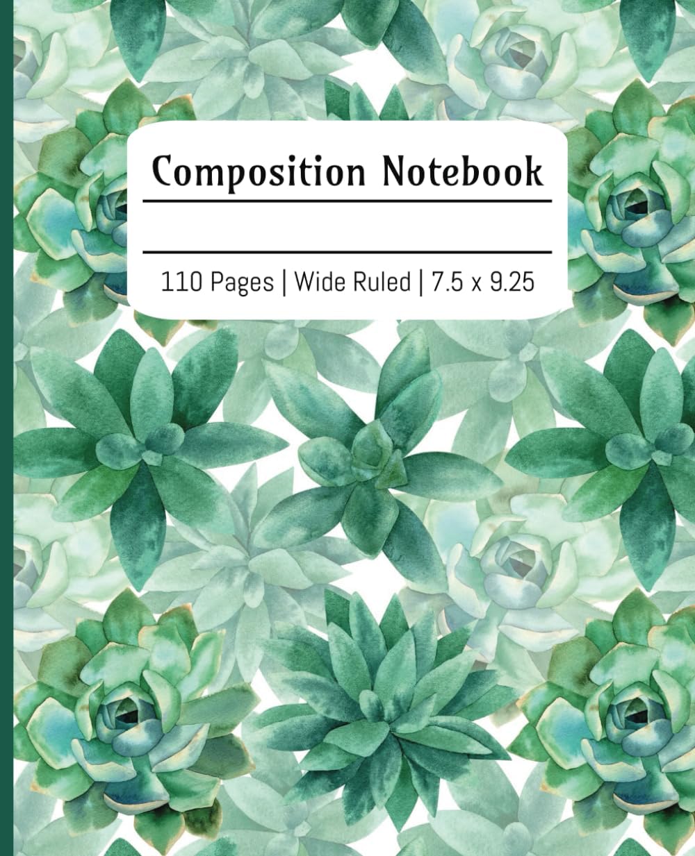 Composition Notebook: Succulents | Wide Ruled Notebook | Floral Composition Notebook for School, College, Office, Work | wide ruled, 7.5 x 9.25, 110 pages, for kids, teens, and adults