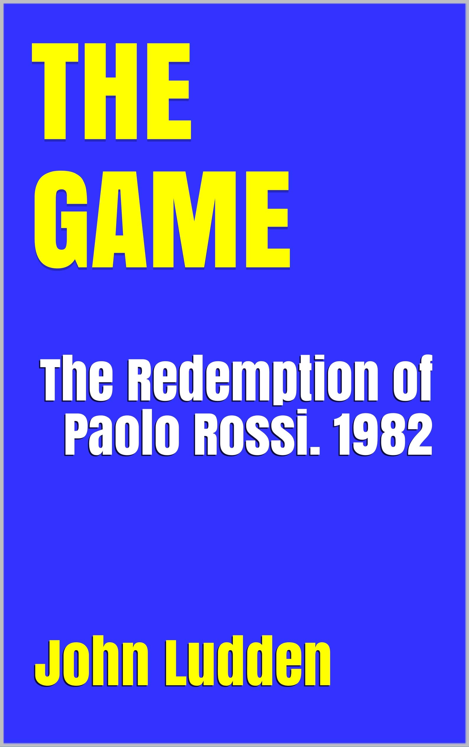 THE GAME: The Redemption of Paolo Rossi. 1982