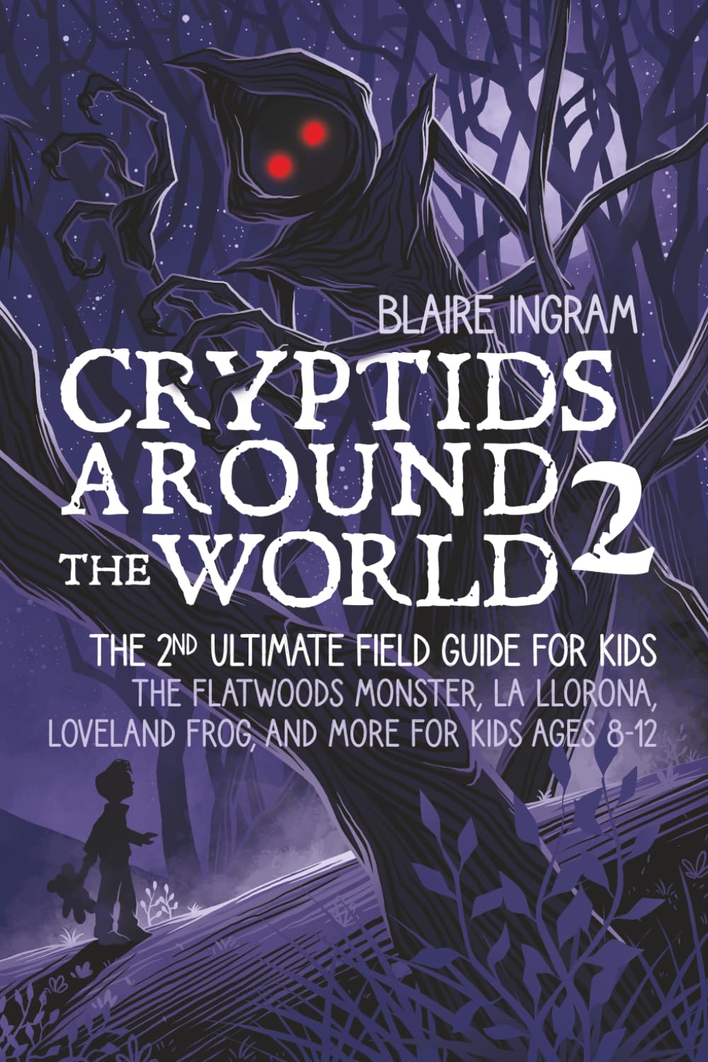 Cryptids Around the World 2: The 2nd Ultimate Field Guide for Kids - The Flatwoods Monster, La Llorona, Loveland Frog, and More for Kids Ages 8-12      Paperback – March 29, 2026