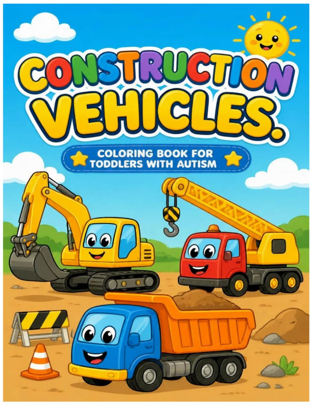 Construction Vehicles Coloring Book for Toddlers with Autism: Bold and Easy Big Truck Coloring Pages for Boys and Girls Ages 2-4 | Simple Black and White Designs for Little Hands