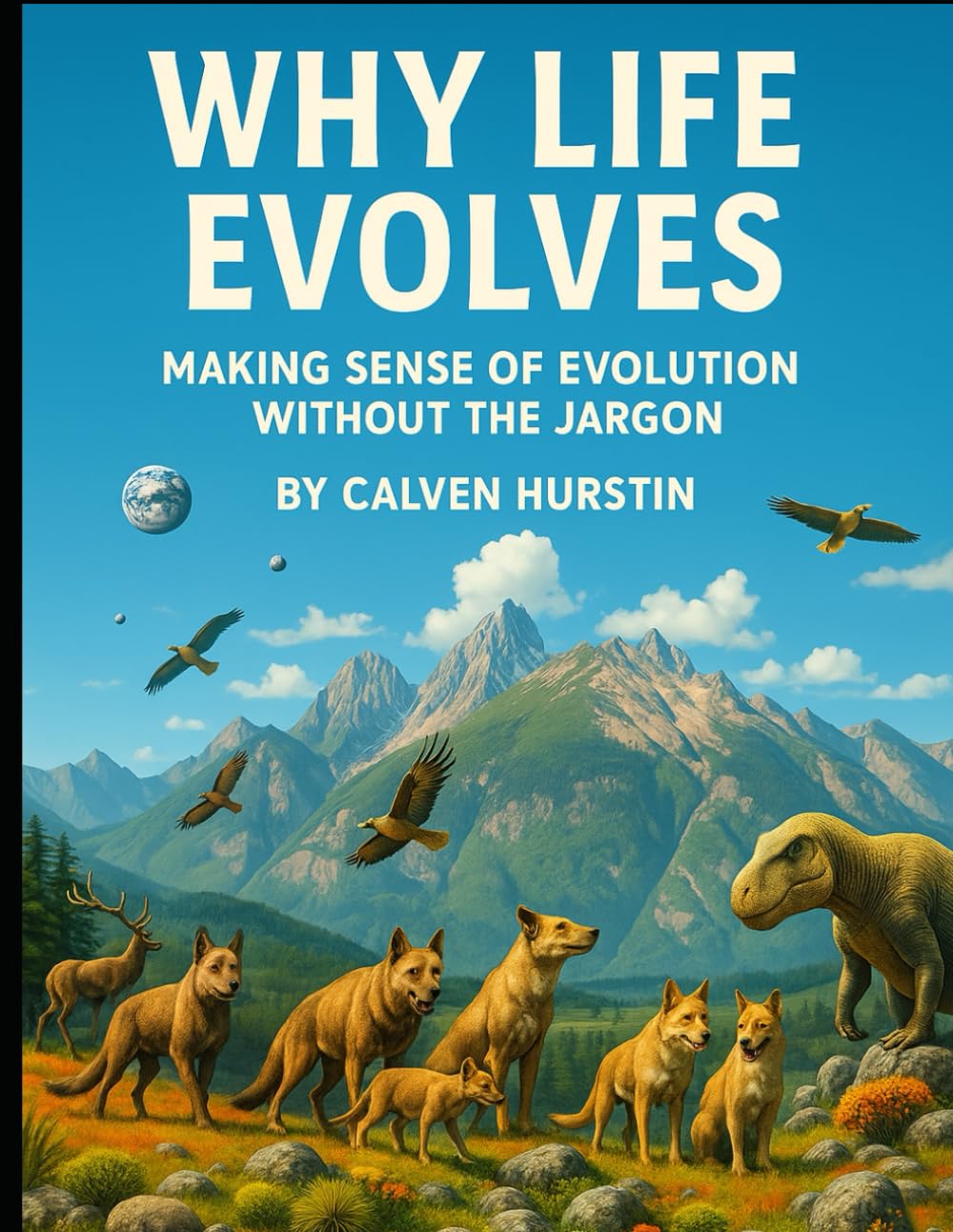 Why Life Evolves: Making Sense of Evolution Without the Jargon (Simple Science)