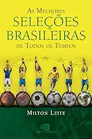 As melhores seleções brasileiras de todos os tempos