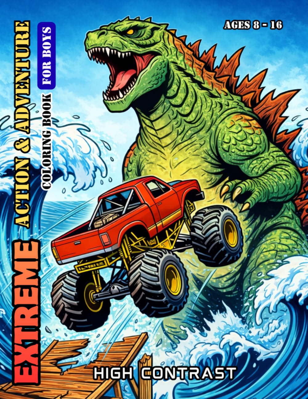Extreme Action & Adventure Coloring Book For Boys Ages 8-16 High Contrast: Featuring Robots, Giant Monsters, Vehicles and Epic Sports Action Scenes
