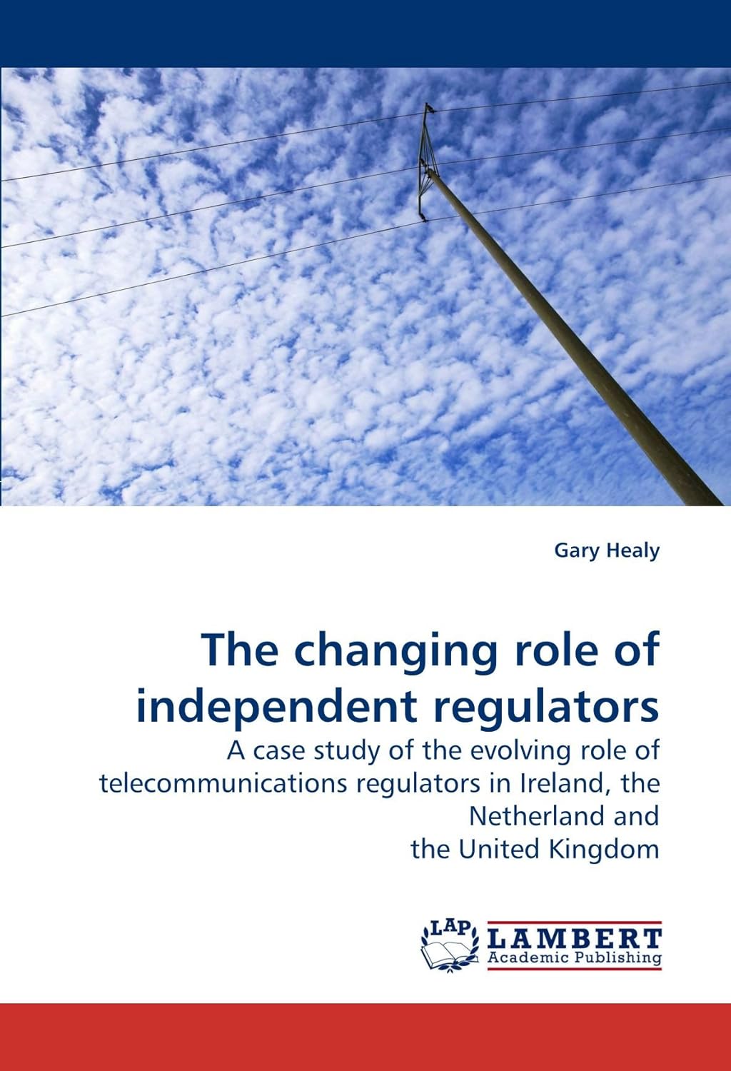 The changing role of independent regulators A case study of the evolving role of