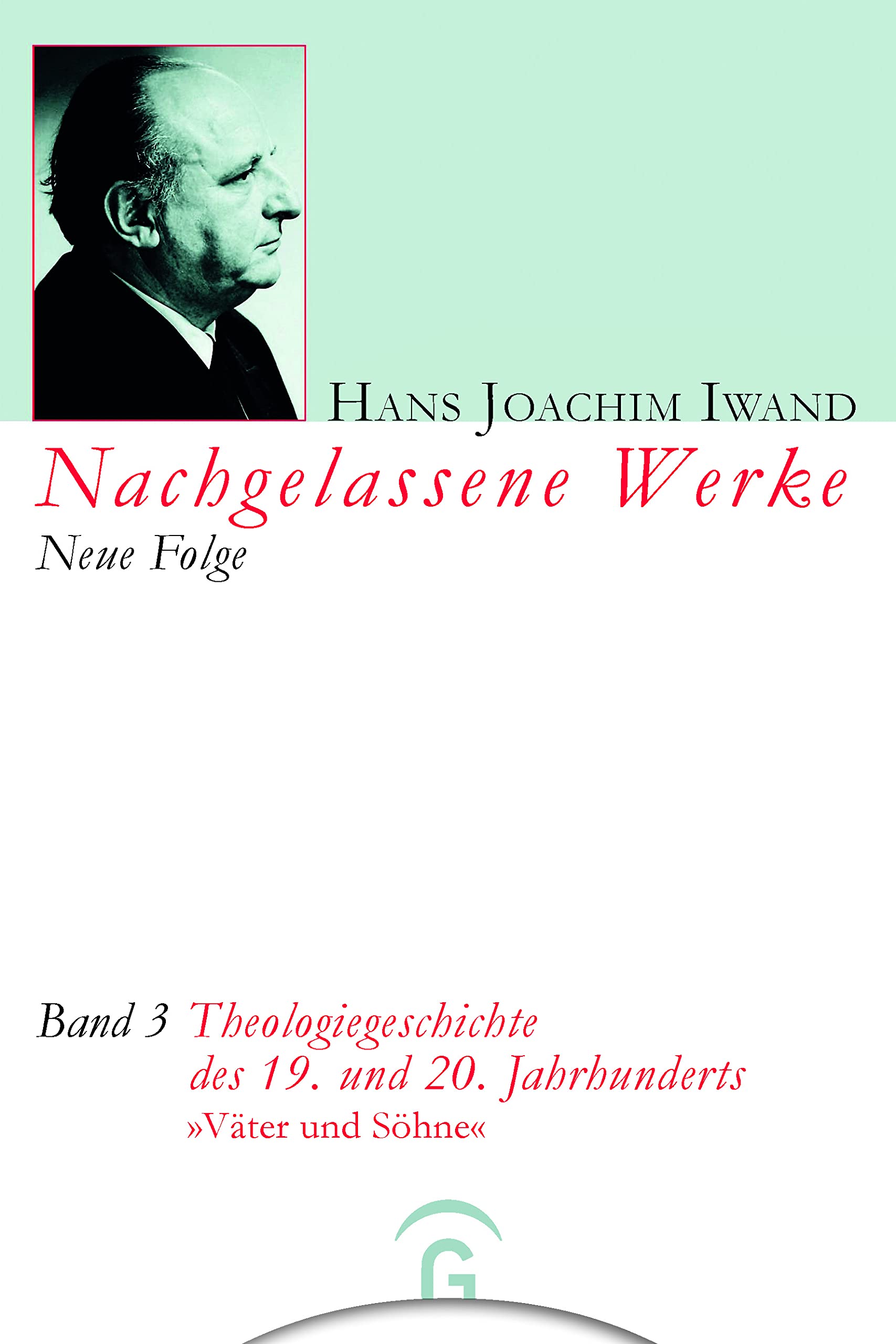 Theologiegeschichte des 19. u. 20. Jahrhunderts: »Väter und Söhne«