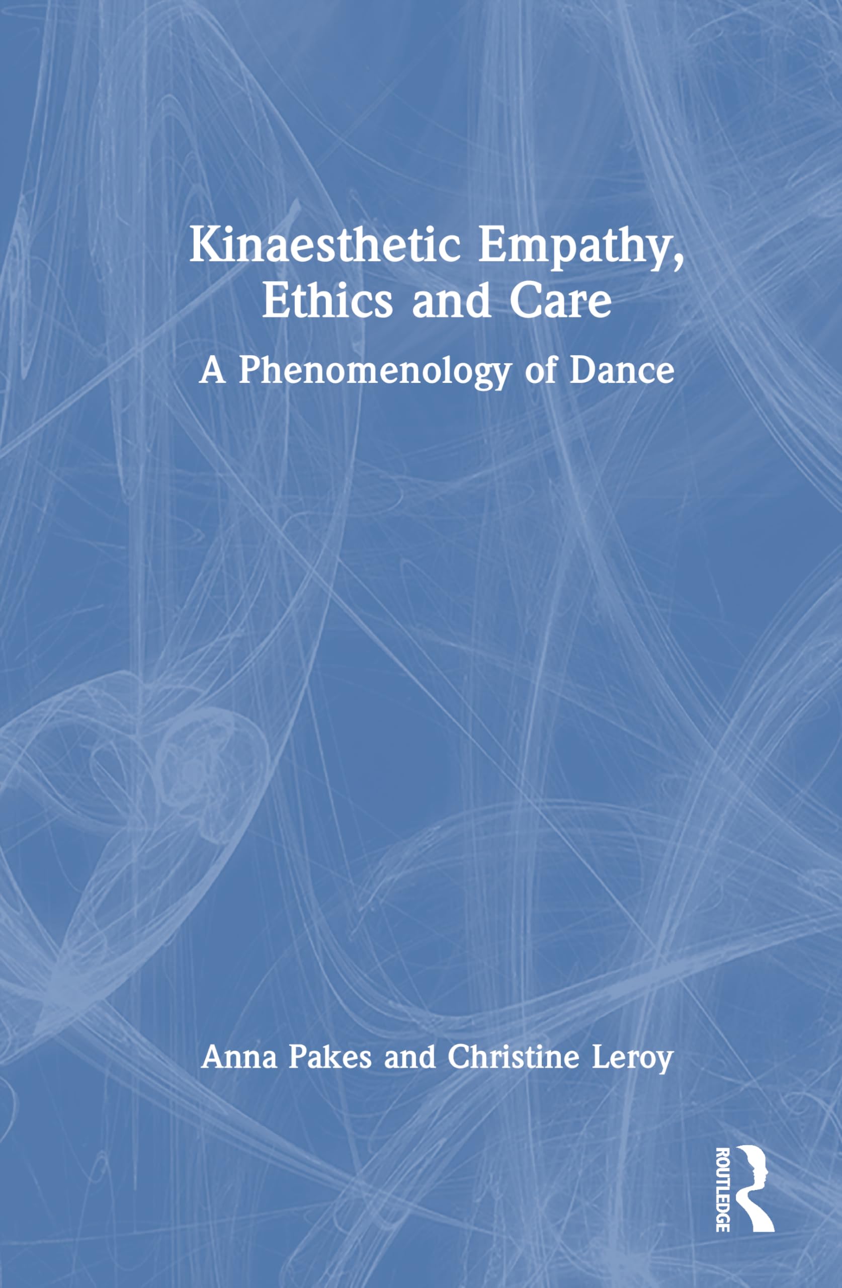Kinaesthetic Empathy, Ethics and Care: A Phenomenology of Dance