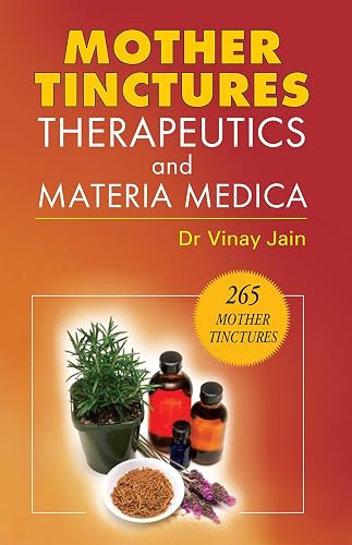 Mother Tinctures - Therapeutics and Materia Medica
