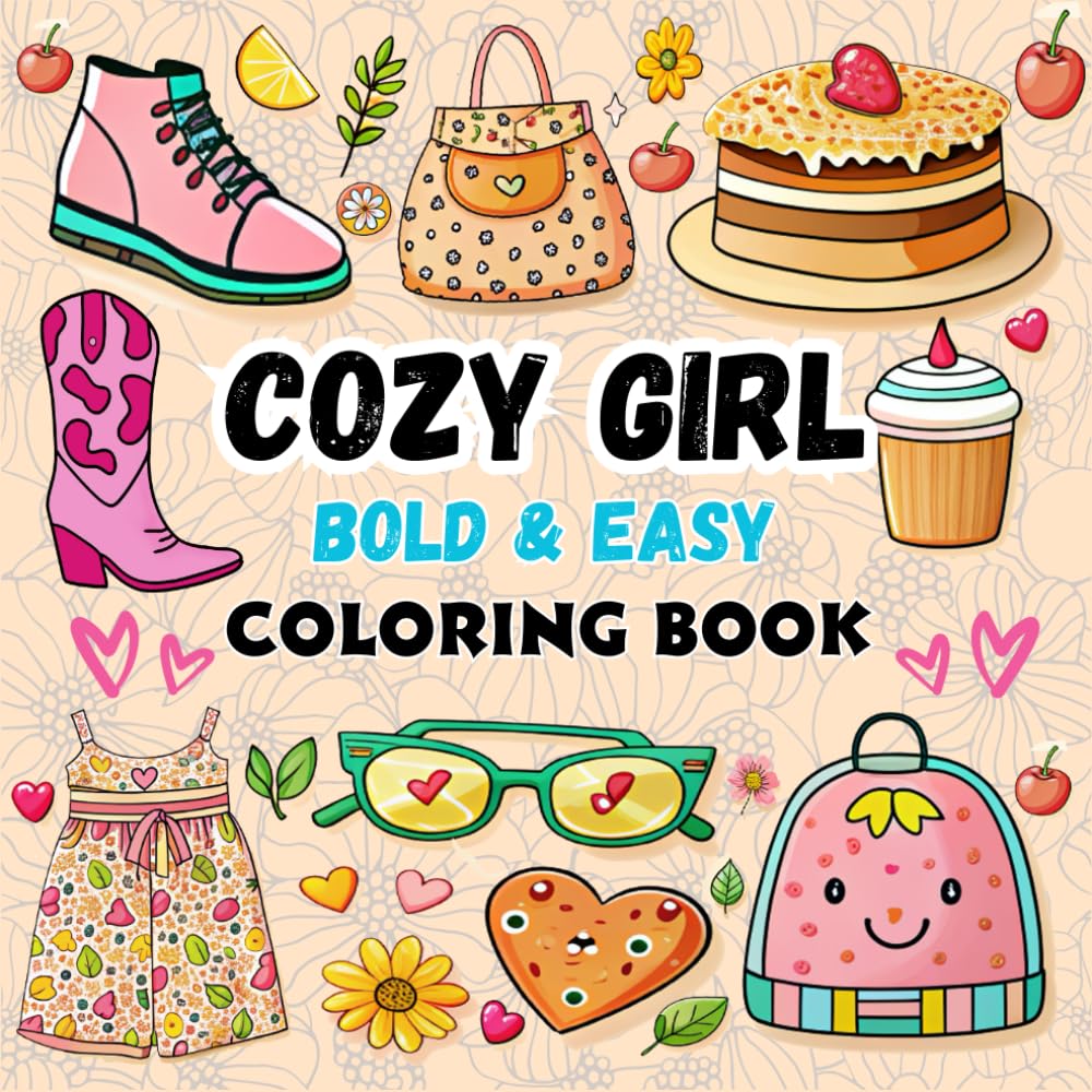 Cozy Girl Coloring Book: 50 Easy, Cute Illustrations with Bold Lines - Girly Things - Simple Coloring pages (Bold and Easy mini Coloring Books)