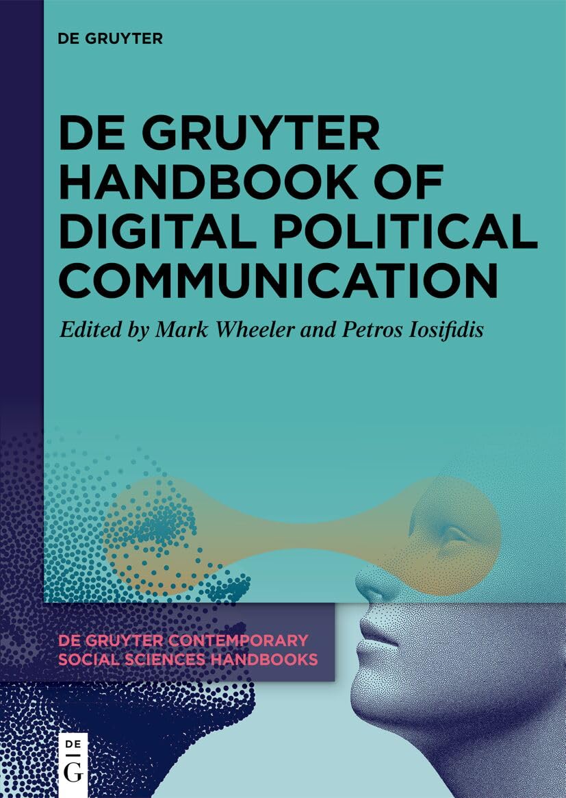 De Gruyter Handbook of Digital Political Communication (De Gruyter Contemporary Social Sciences Handbooks, 33)