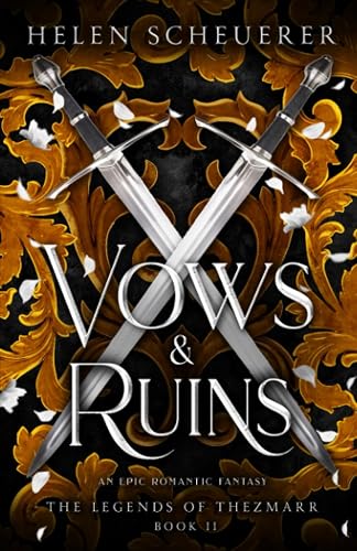 Vows &amp; Ruins: An epic romantic fantasy (The Legends of Thezmarr, Band 2)