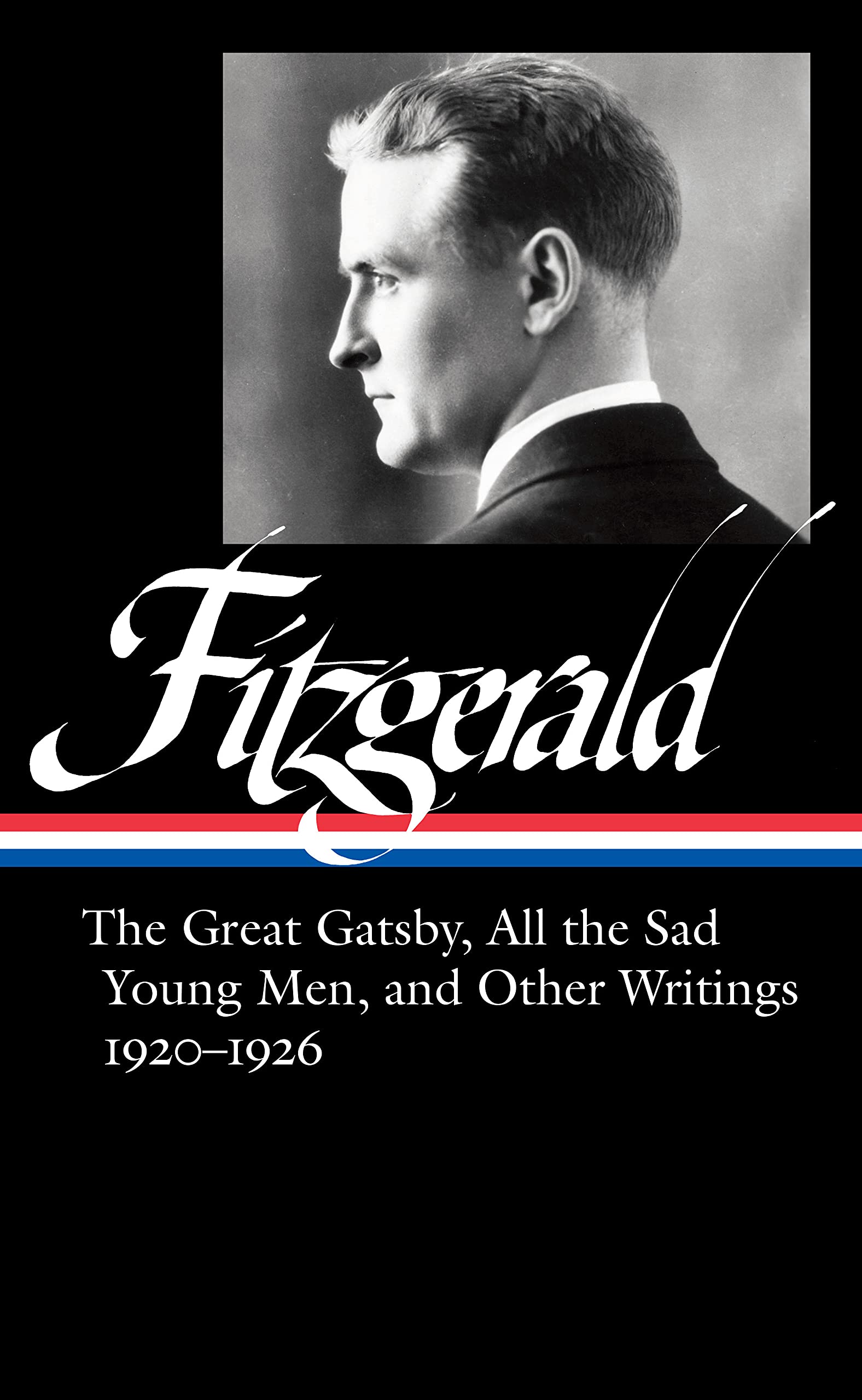 F. Scott Fitzgerald: The Great Gatsby, All The Sad Young Men & Other Writings 1920-26: (LOA #353)