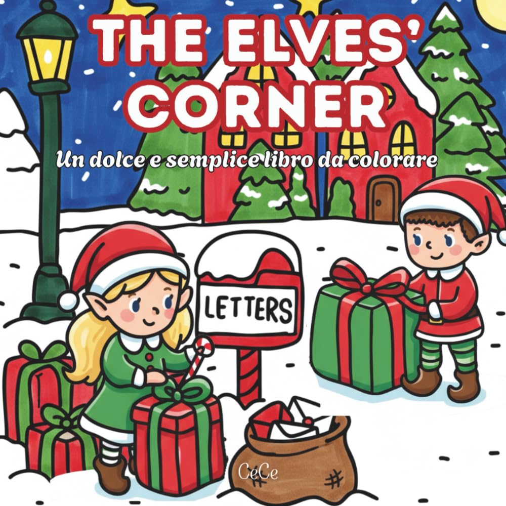 The Elves Corner: Libro da Colorare Natalizio per Adulti e Ragazzi: Disegni Facili e Carini con il Piccolo Elfo di Babbo Natale per un’Atmosfera Accogliente