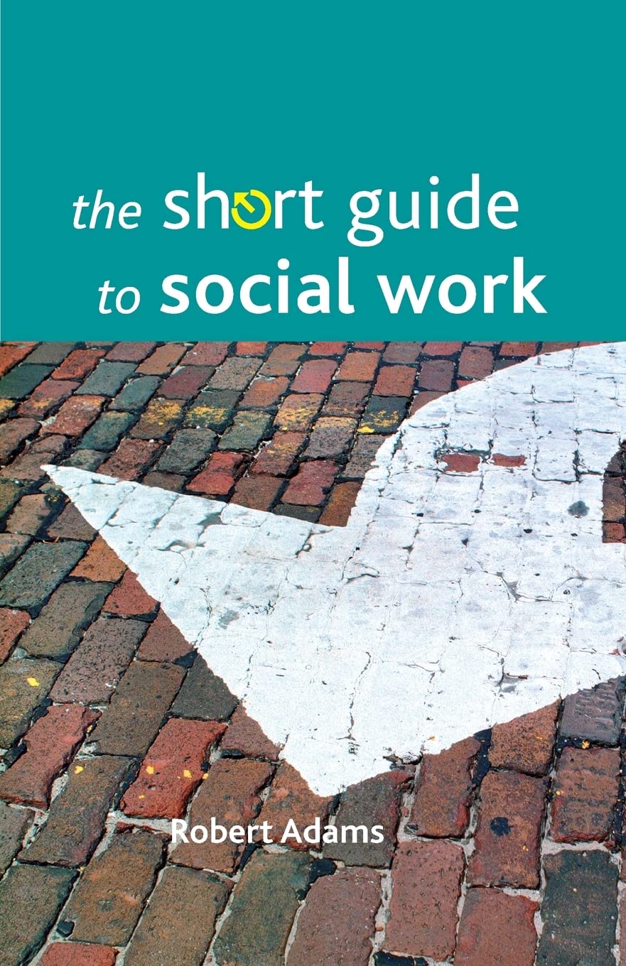 The Short Guide to Social Work (Short Guides),Robert Adams