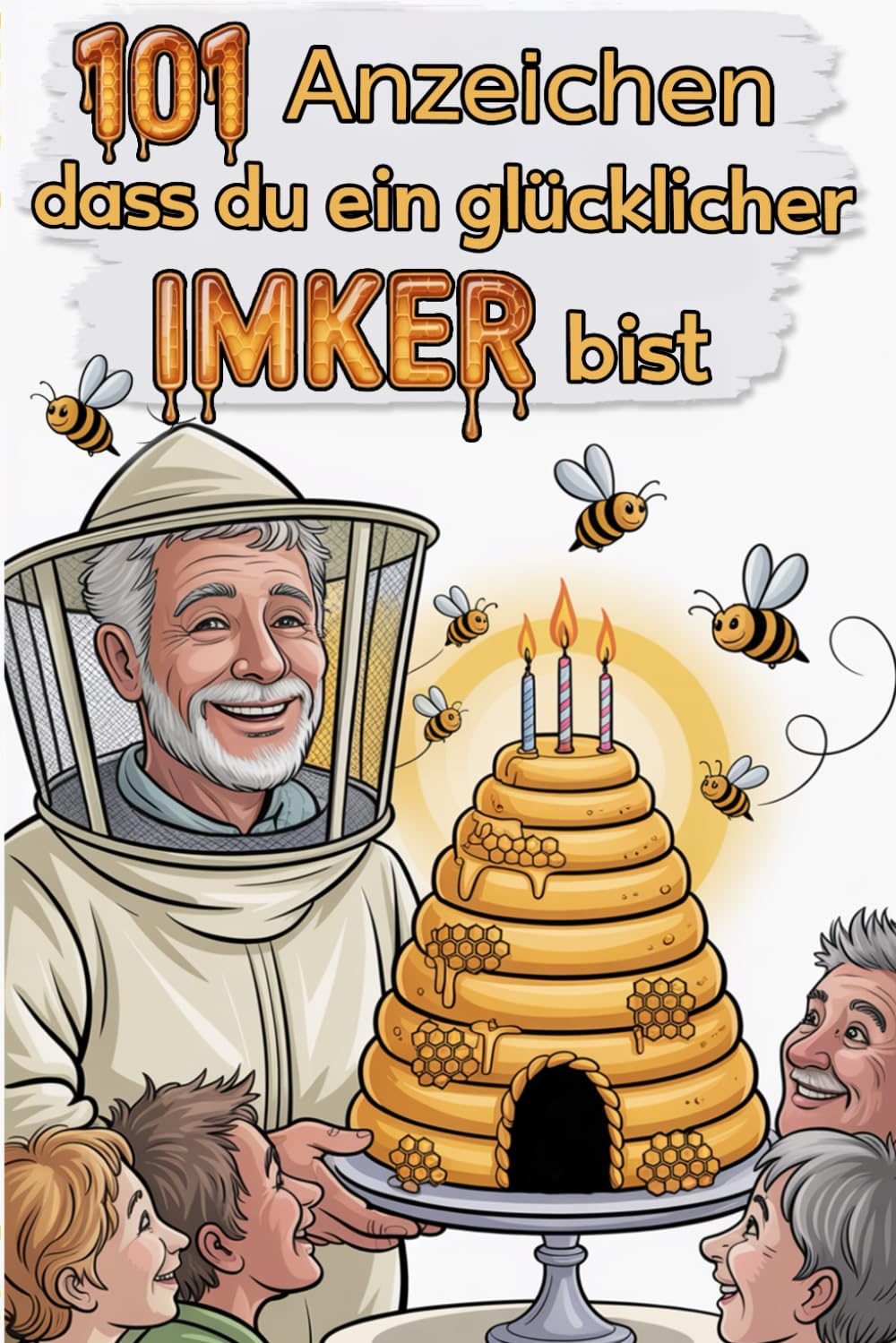 101 Anzeichen, dass du ein glücklicher Imker bist: Humorvolles Geschenkbuch über Imker, Bienen und den Alltag am Bienenstand