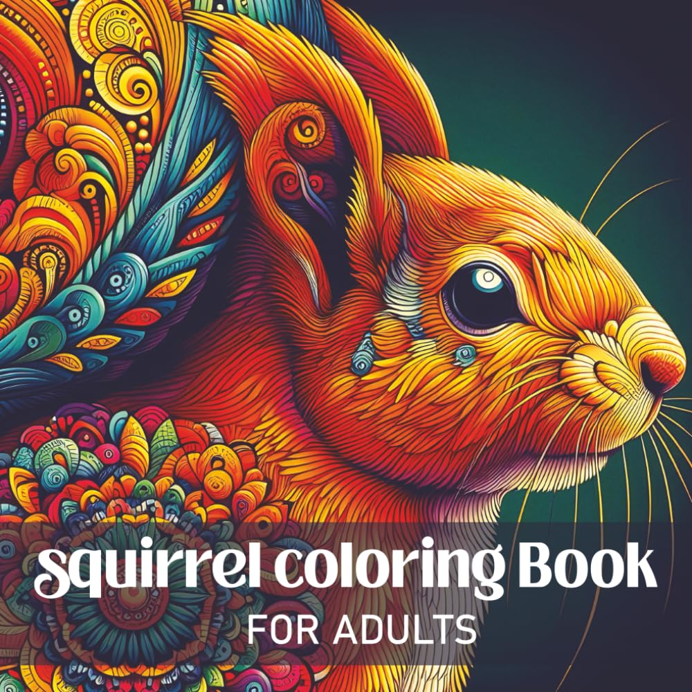 Squirrel Coloring Book for Adults: Relaxing Squirrel Designs with Intricate Mandala Patterns for Stress Relief and Mindfulness