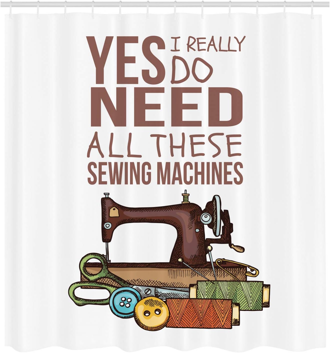Ambesonne Saying Shower Curtain, Yes I Really Do Need All These Sewing Machines Hobby Craft Theme Colorful Strings, Cloth Fabric Bathroom Decor Set with Hooks, 69" W x 75" L, Pale Caramel
