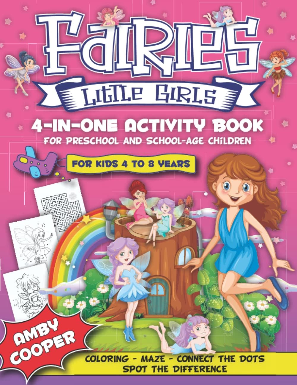 - Fairies Little Girls' 4-in-One Activity Book: Fun and Learning Activities for Kids 4 to 8 Years, Activity Book for Preschool and School Age Children, ... Connect the Dots, Spot the Difference