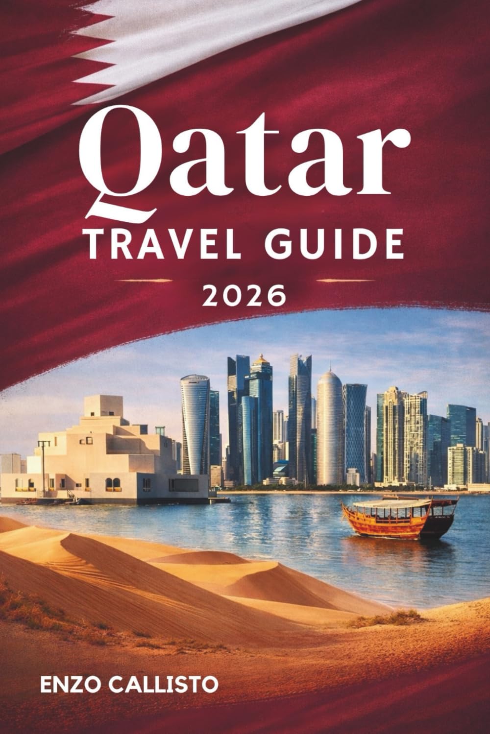 QATAR TRAVEL GUIDE 2026: Discover Desert Majesty, Arabian Gulf Sunsets, and the Modern Soul of the Middle East