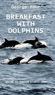 Breakfast with Dolphins: Sailing the European Atlantic Coast
