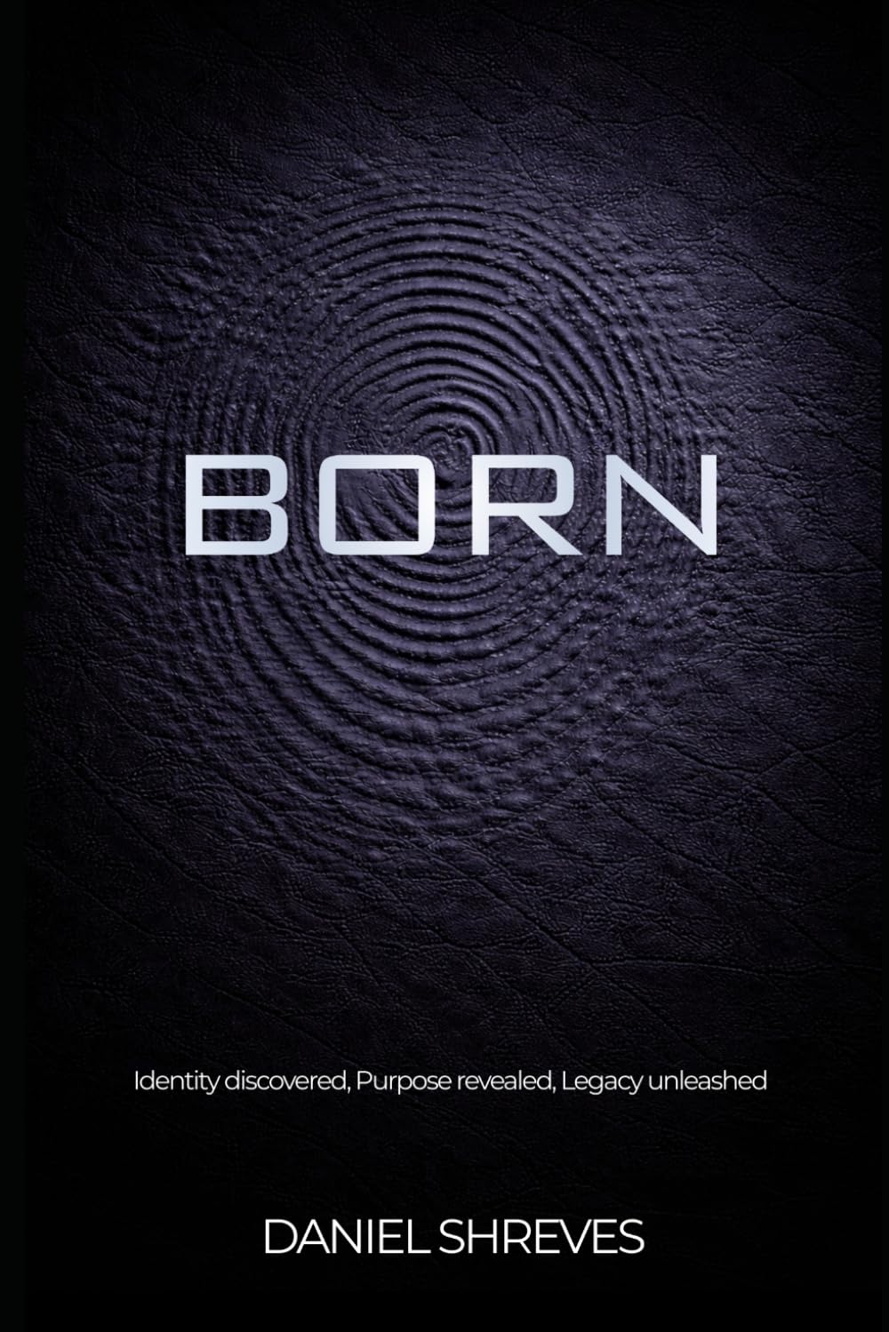 Born: Identity discovered, Purpose revealed, Legacy unleashed