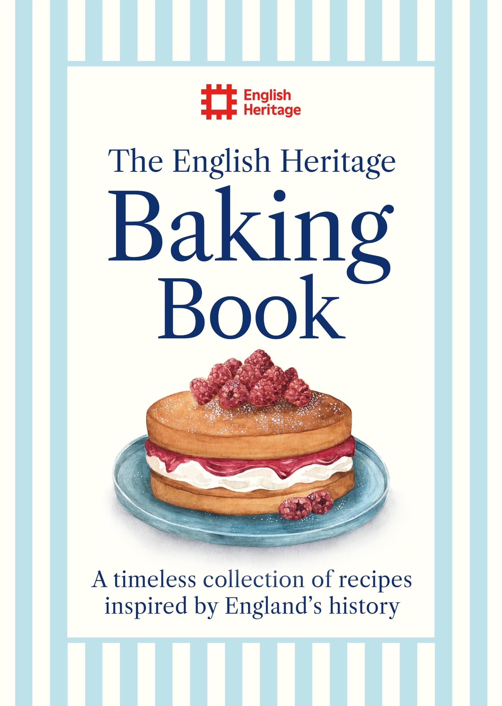 The English Heritage Baking Book: A timeless collection of classic recipes inspired by England’s history