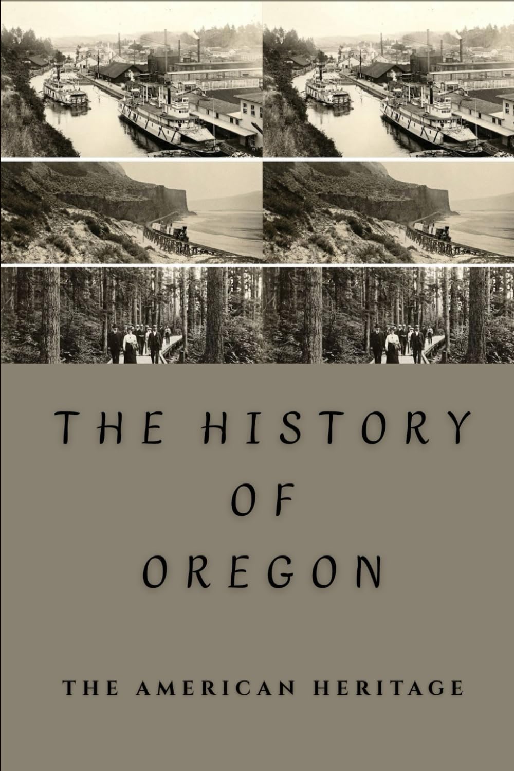 The History Of Oregon: The American Heritage (THE AMERICAN HERITAGE SERIES)