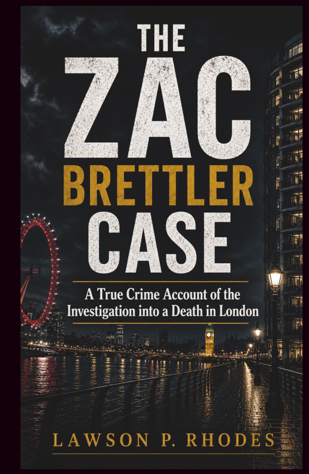 The Zac Brettler Case: A True Crime Account of the Investigation into a Death in London