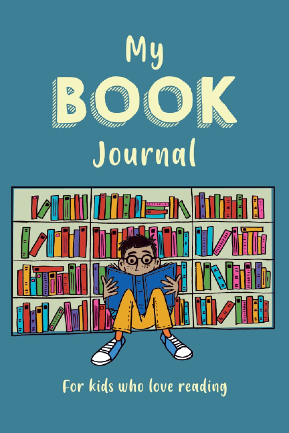 My Book Journal: A journal for kids who love reading – rate, review and list all your favourite books, authors and characters
