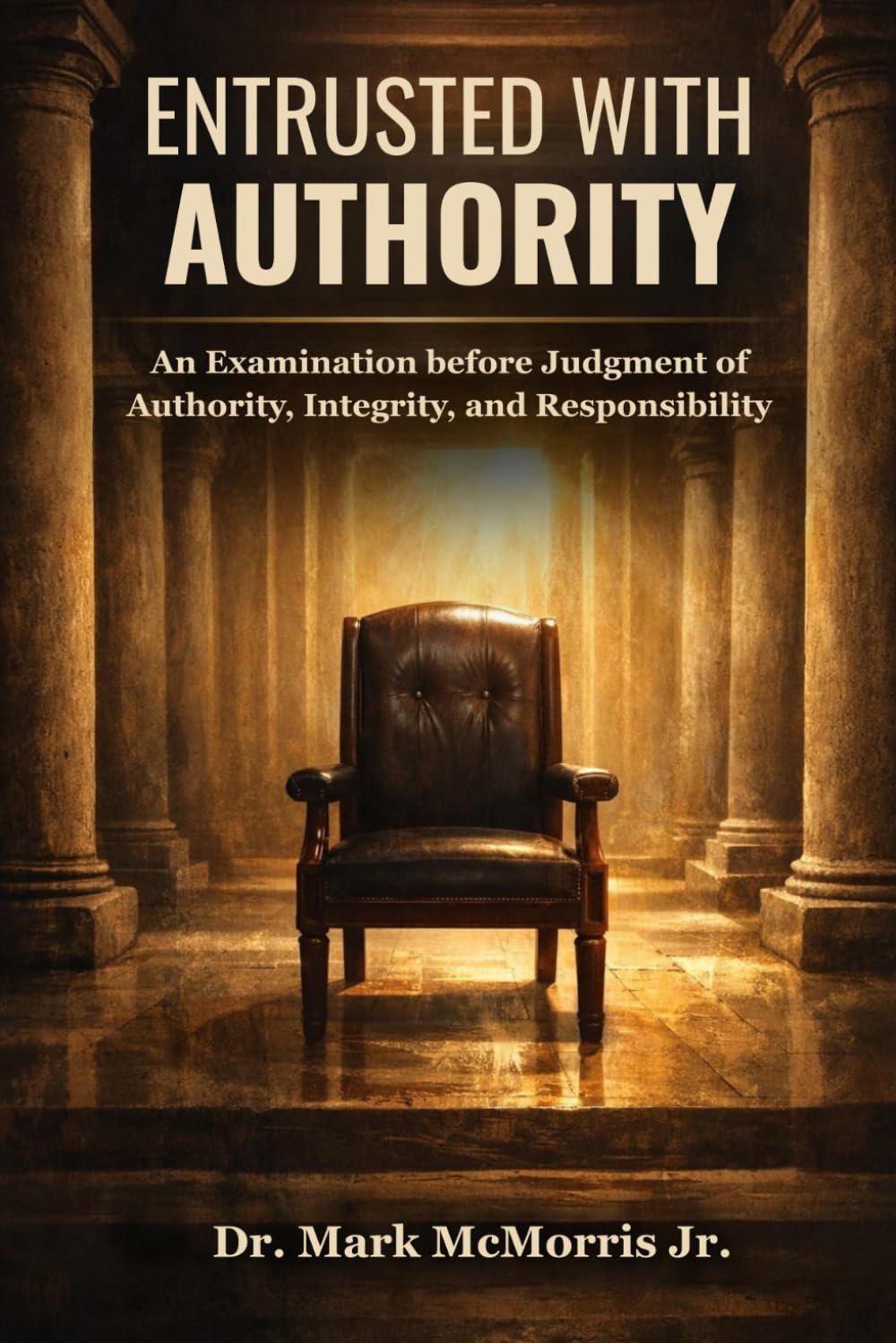 Entrusted With Authority: An Examination before Judgment of Authority, Integrity, and Responsibility