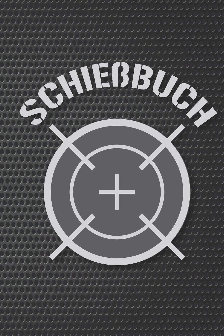 Independently Published Schießbuch Schießtagebuch für Sportschützen und Behörden