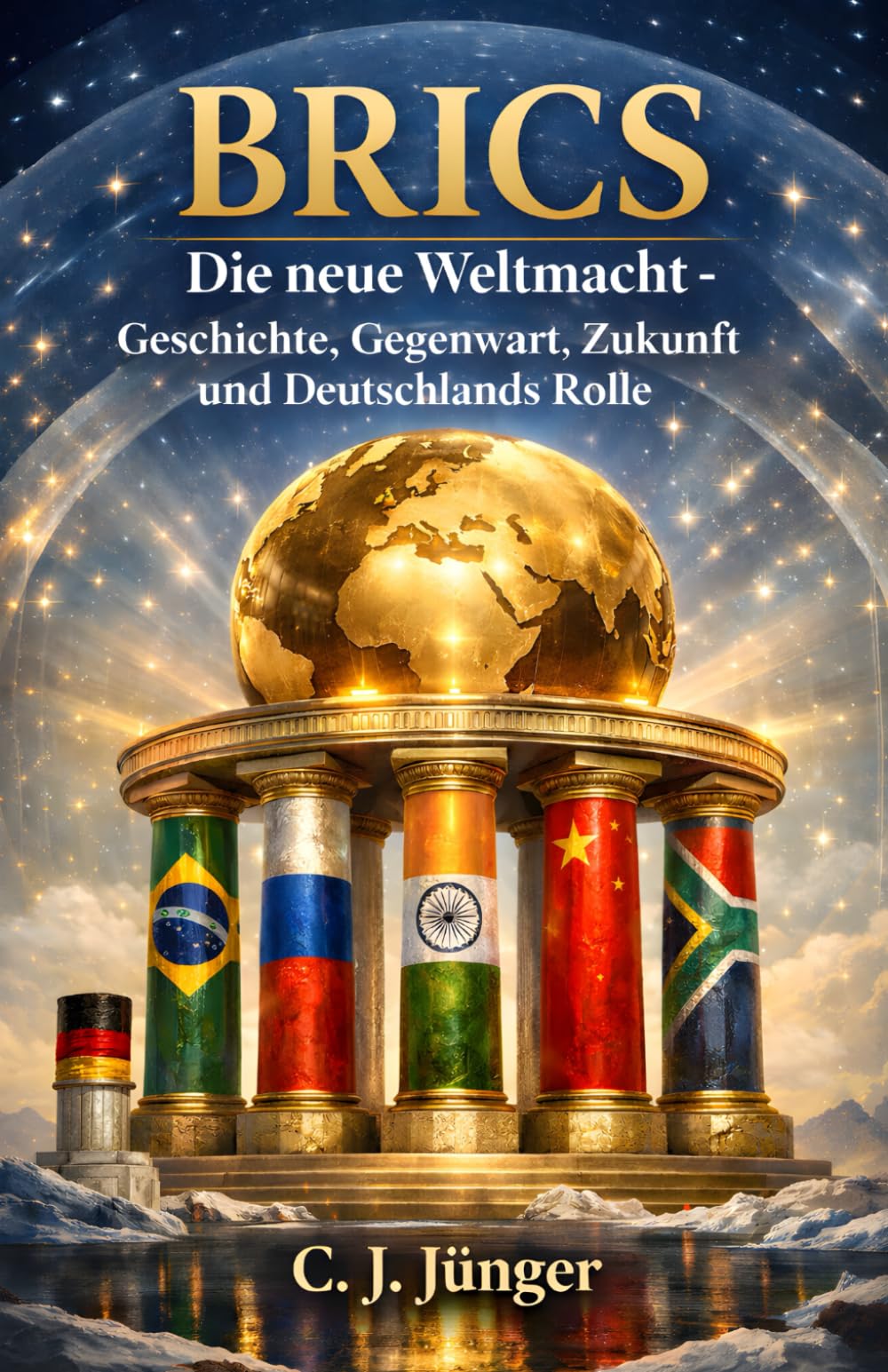 BRICS: Die neue Weltmacht - Geschichte, Gegenwart, Zukunft und Deutschlands Rolle