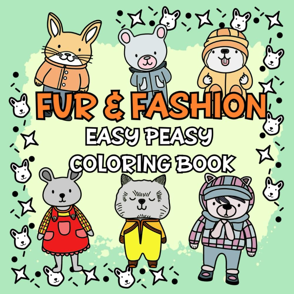 Fur & Fashion Easy Peasy Coloring Book: Bold and Simple Pictures for Adults and Kids (Easy Peasy Coloring Books)