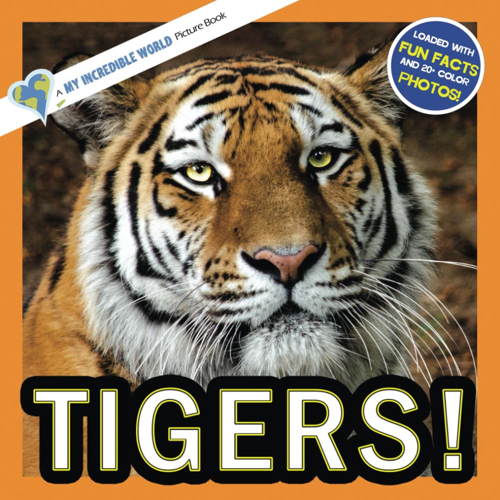 Tigers!: A My Incredible World Picture Book for Children (My Incredible World: Nature and Animal Picture Books for Children)