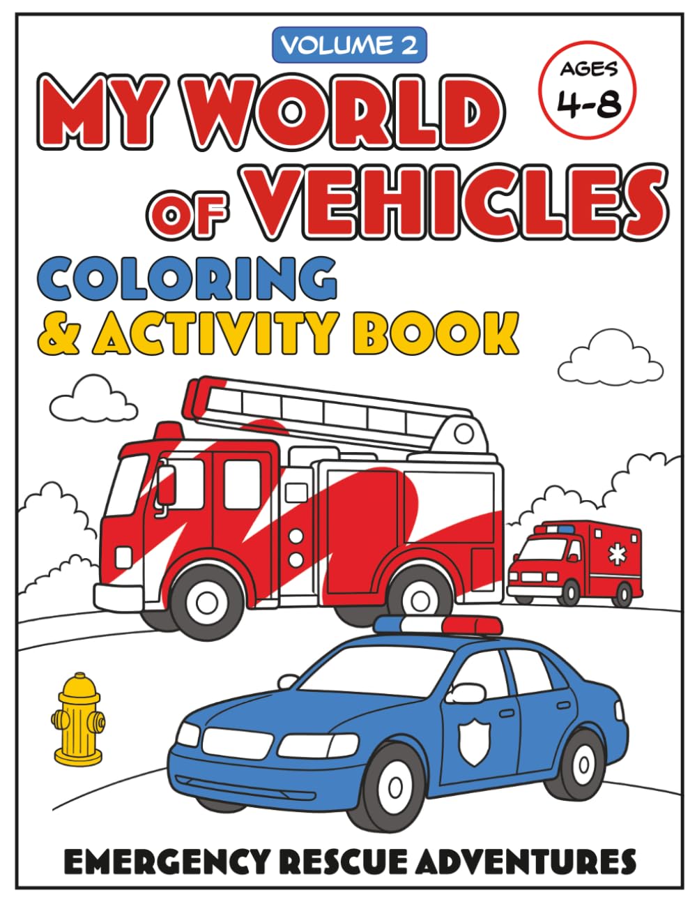 My World of Vehicles: Emergency Rescue Adventures: A Screen-Free Vehicle Coloring & Activity Book for Kids Ages 4–8 (My World Coloring)