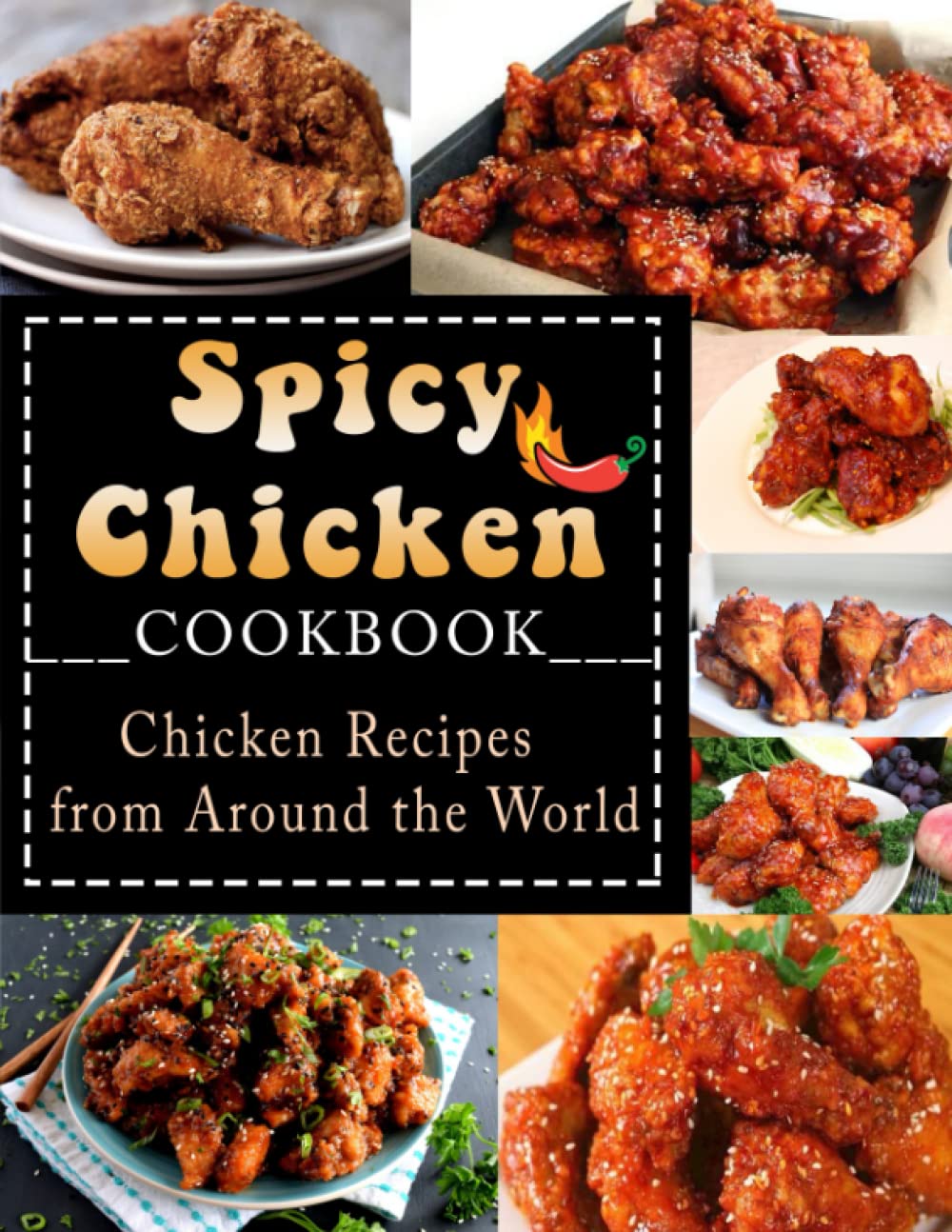 Spicy Chicken Cookbook: Chicken Recipes from Around the World