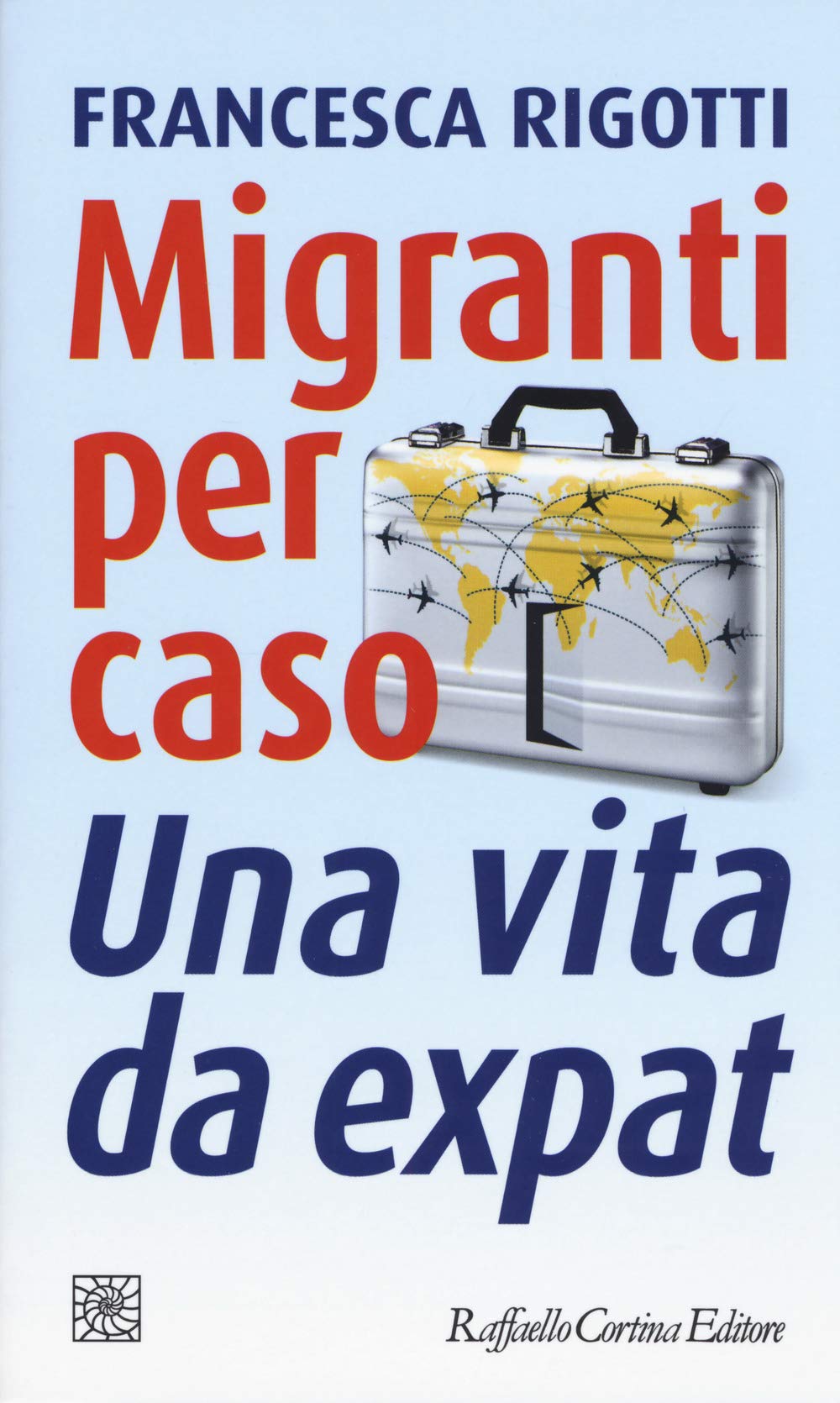 Migranti Per Caso. Una Vita Da Expat - 4