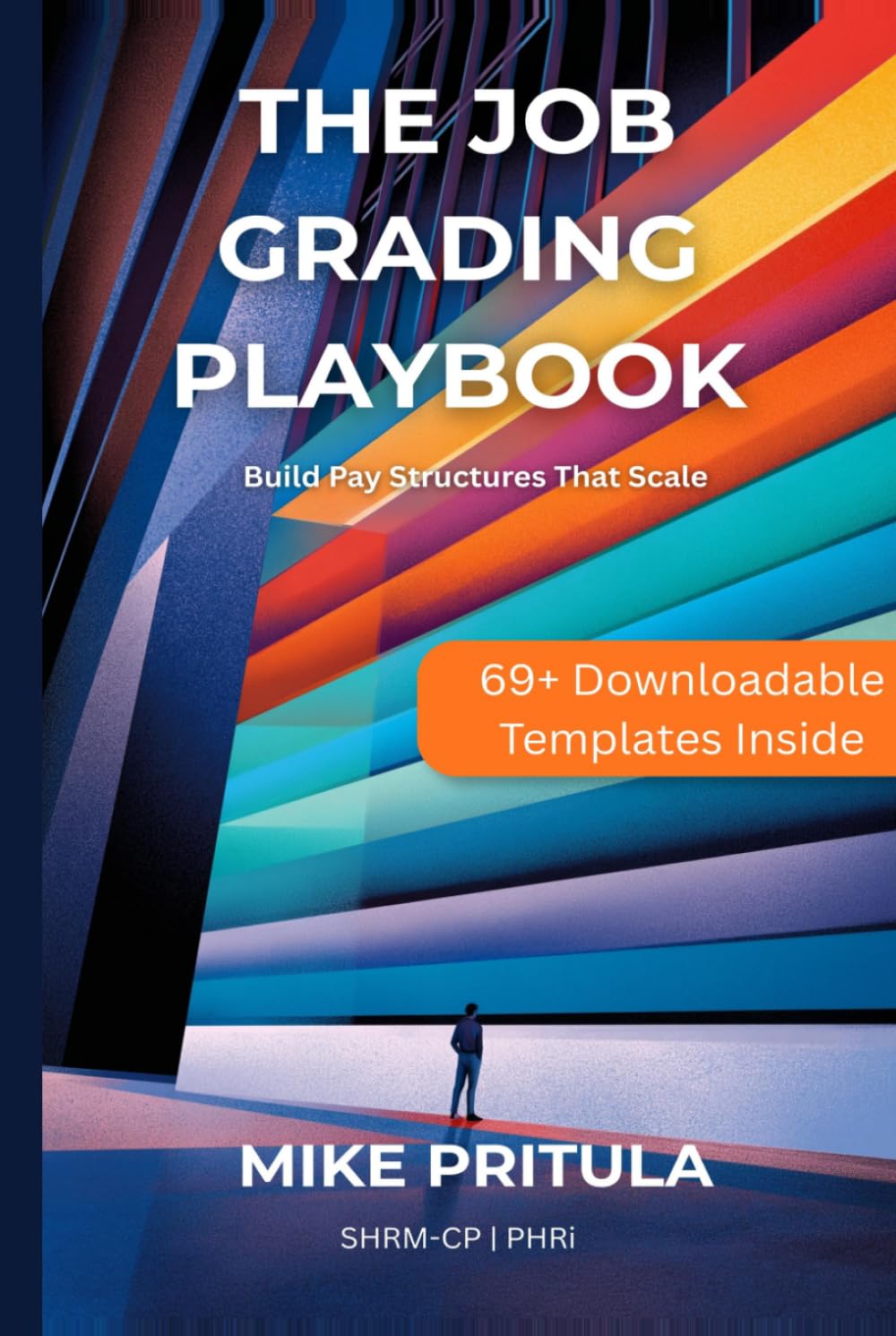 The Job Grading Playbook: Build Pay Structures That Scale (The Playbook Series)