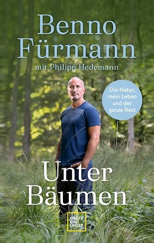 Unter Bäumen: Die Natur, mein Leben und der ganze Rest (Reiseerzählungen)