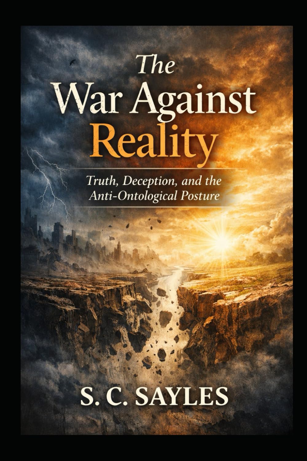 The War Against Reality: Truth, Deception, and the Anti-Ontological Posture