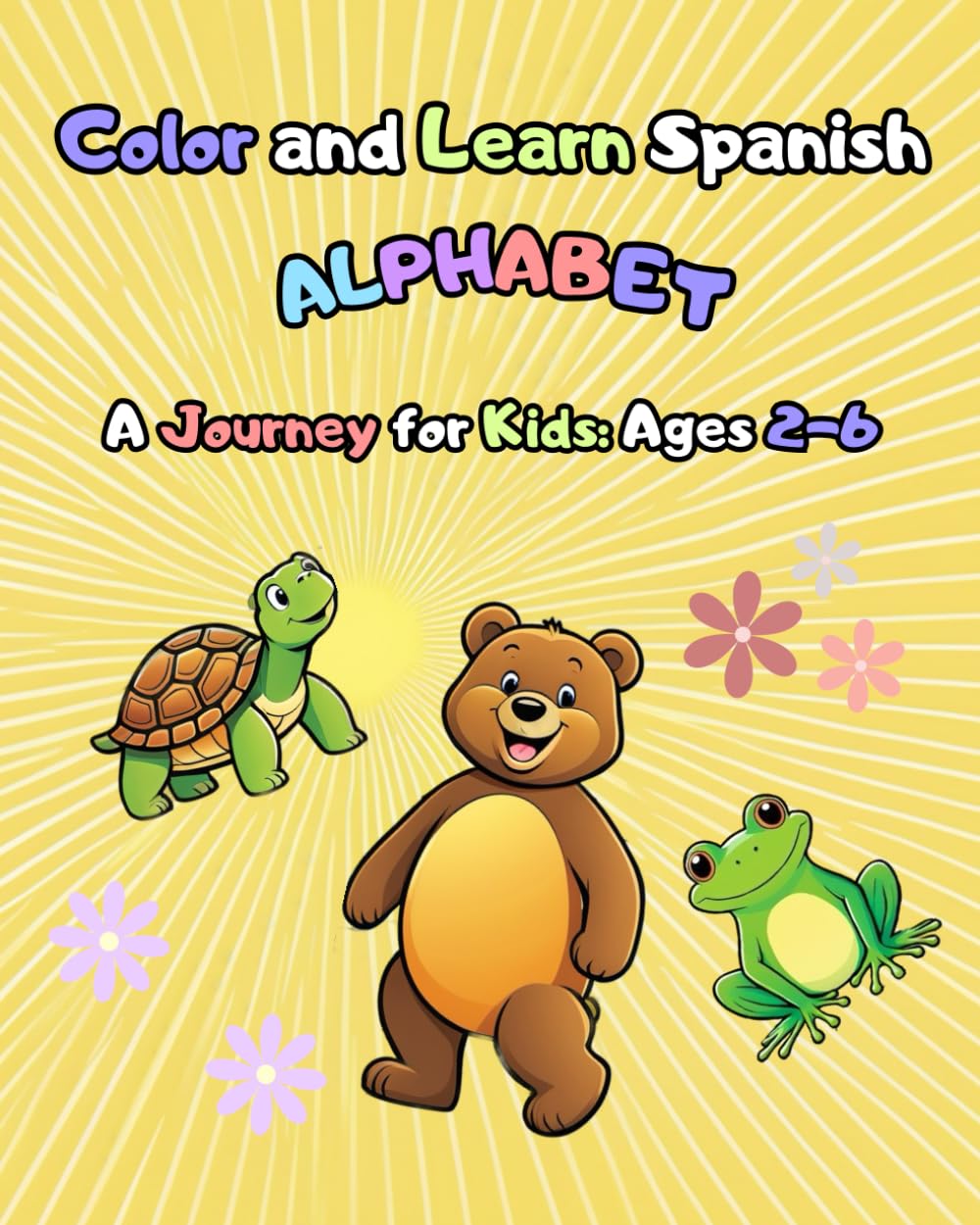 Spanish Alphabet Coloring Book for Kids: Bilingual Learning ABCs for Toddlers and Preschoolers Ages 2-6: Educational Spanish Workbook for Children - ... Language Skills, and Have Fun Coloring