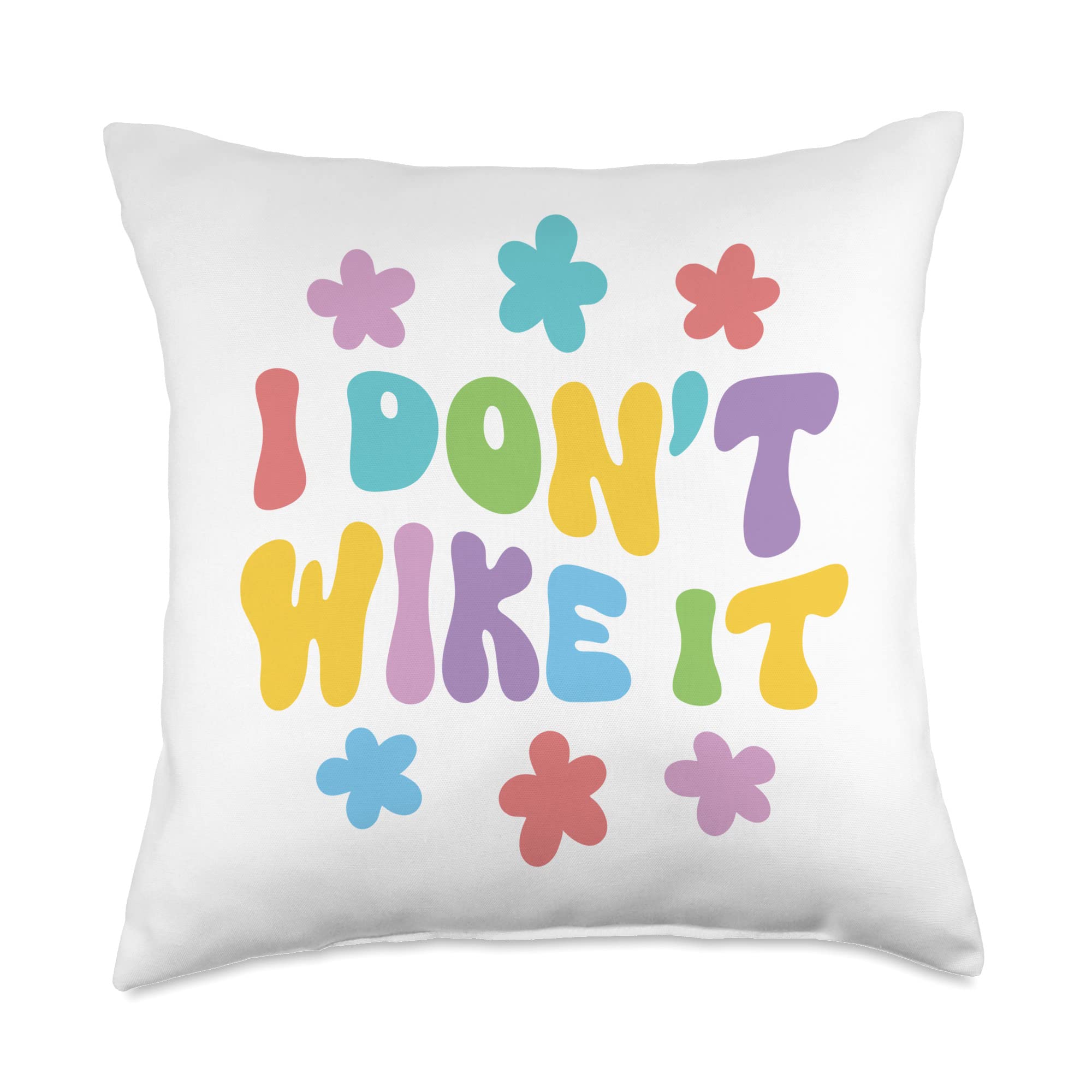 I Don't Wike ItFunny Saying Throw Pillow