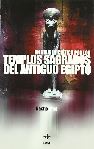 Un Viaje Iniciático Por Los Templos Sagrados Del Antiguo Egipto (Mundo mágico y heterodoxo)