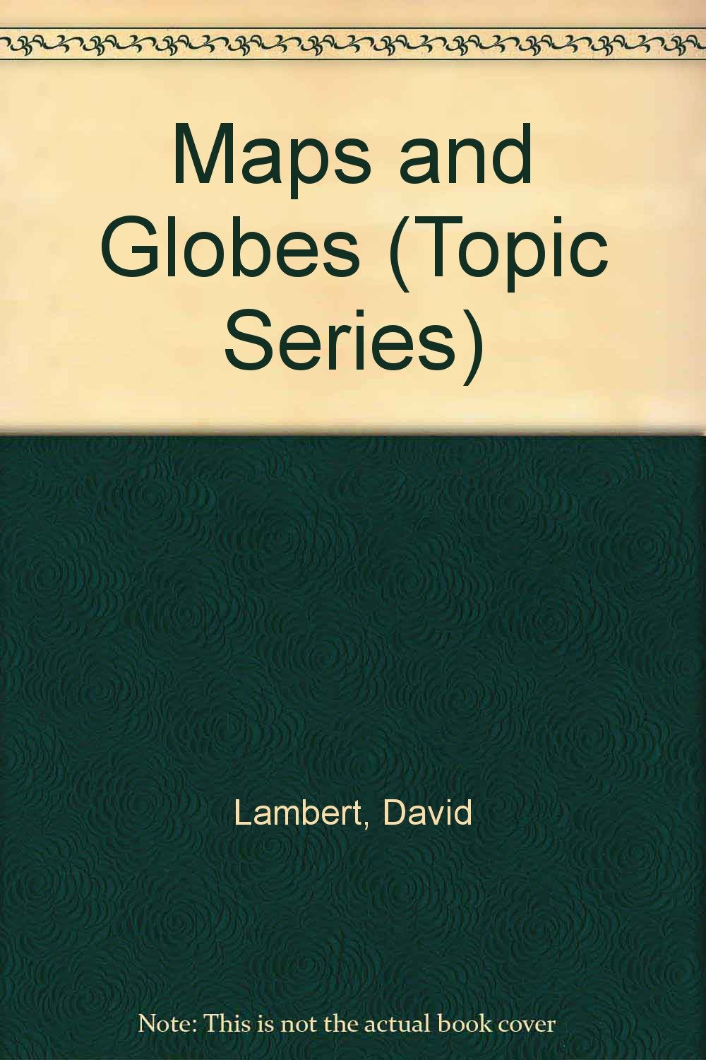 Maps and Globes Lambert, David 9780531181126 Books Amazon.ca