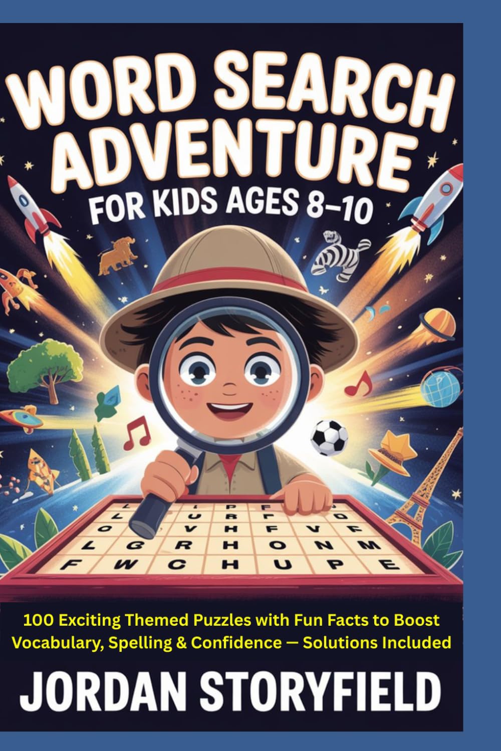 Word Search Adventure for Kids Ages 8-10: 100 Exciting Themed Puzzles with Fun Facts to Boost Vocabulary, Spelling & Confidence — Solutions Included